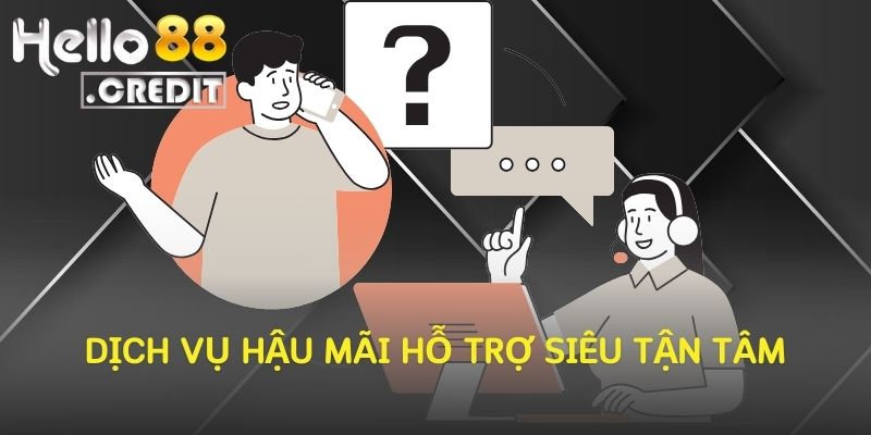 Dịch Vụ Hậu Mãi Hỗ Trợ Siêu Tận Tâm